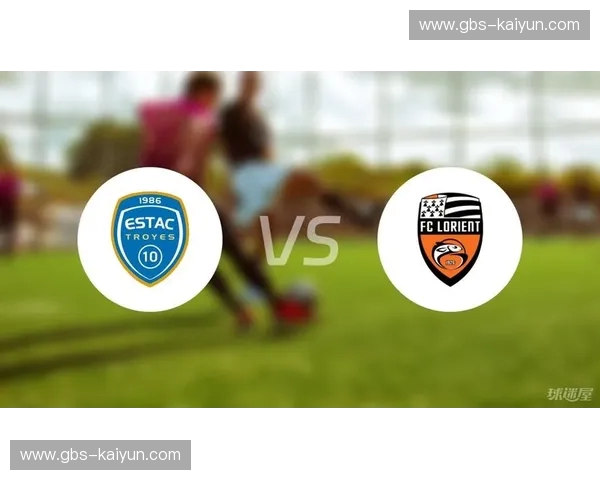 香槟之城的韧性与大西洋的风暴:特鲁瓦vs洛里昂,一场关乎尊严与生存的法式博弈 香槟之城的韧性与大西洋的风暴:特鲁瓦vs洛里昂,一场关乎尊严与生存的法式博弈